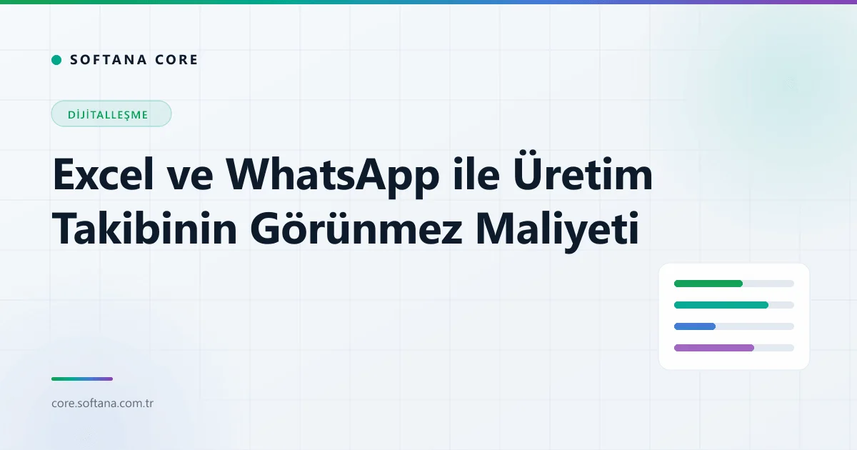 Excel ve WhatsApp ile Üretim Takibinin Görünmez Maliyeti